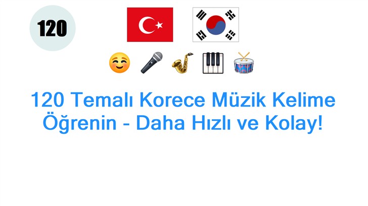 120 Temalı Korece Müzik Kelime Öğrenin - Daha Hızlı ve Kolay!